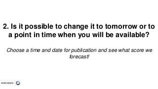 - There is an option allowing you to choose a future point in time 
and access a forecast for it 
view the same time 
tomo...