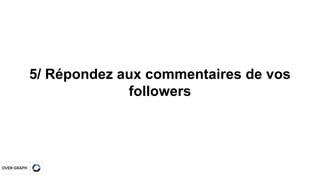 ● Avatar et username : identité de votre top Follower (cliquable)
● Score d’engagement :
somme des likes (1pt par like), d...