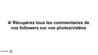 ● Compte : compte diffuseur
● Photo / Vidéo : contenu publié (cliquable)
● Format : photo ou vidéo
● Filtre : nom du filtr...