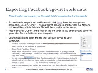 Exporting Facebook ego-network data
This will explain how to export your Facebook data for analysis with a tool like NodeX...