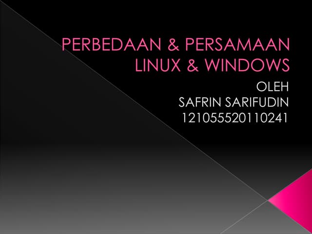 Perbedaan & persamaan  linux & windows